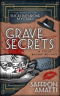 Grave Secrets: A 1920s Murder Mystery (Lucas Rathbone Mysteries Book 3) - Published on Jun, 2022