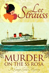 Murder on the SS Rosa: a cozy historical mystery - a novella (A Ginger Gold Mystery Book 1) - Published on May, 2017