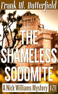 The Shameless Sodomite (A Nick Williams Mystery Book 21)