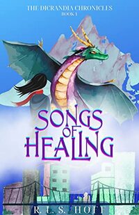 Songs of Healing (The Dicrandia Chronicles Book 1) - Published on Oct, 2020