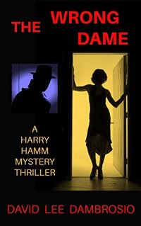 The Wrong Dame (A Harry Hamm Mystery Thriller)