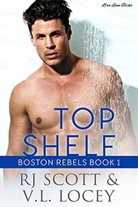 Top Shelf (Boston Rebels Book 1)