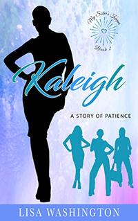 Kaleigh : A Story of Patience (My Sister's Keeper Book 2)