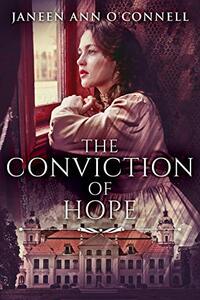 The Conviction Of Hope: The Prequel To No Room For Regret (Cullen - Bartlett Dynasty)