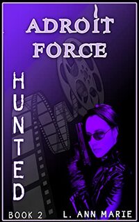 Adroit Force: Hunted : Book 2