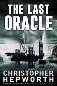 The Last Oracle: A Climate Change Fiction Thriller (Sam Jardine Crime Conspiracy Thrillers Book 3)