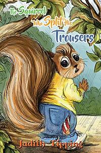 The Squirrel Who Split His Trousers