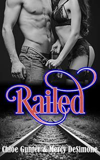 Railed: (A Contemporary Standalone RH Novel)