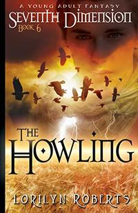 Seventh Dimension - The Howling: A Young Adult Fantasy (Seventh Dimension Series, Book 6) - Published on Jun, 2019
