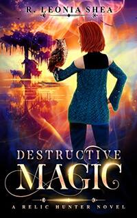 Destructive Magic: Relic Hunter Book 2 - Published on Oct, 2020