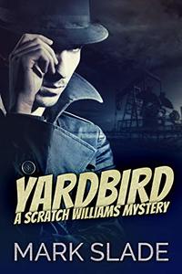 Yardbird: A Scratch Williams Mystery