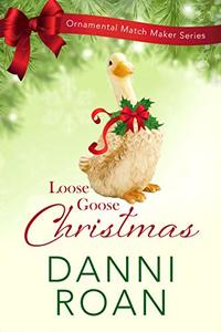 Loose Goose Christmas: Ornamental Match Maker Series Book 8