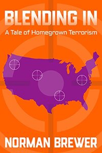 Blending In: A Tale of Homegrown Terrorism (The Anti-Hero Rebellions Book 1)