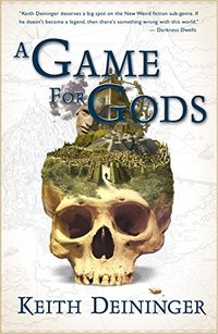 A Game for Gods (A Game for Gods, Book 1)
