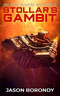 Stollar's Gambit: Book One of the Defense Force Chronicles