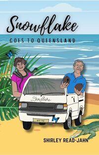 Snowflake Goes to Queensland: a Travel Memoir (Snowflake Travel Memoir Series Book 1)