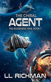 The Chiral Agent â€“ A Military Science Fiction Thriller: Biogenesis War Book 1 (The Biogenesis War)