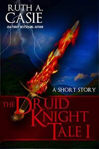The Druid Knight Tales: A Short Story - Published on Mar, 2015