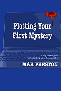 Plotting Your First Mystery: A practical guide to plotting your first mystery and all its twists and turns