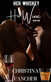 Her Whiskey His Wine: Book One