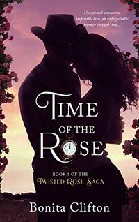 Time of the Rose (Twisted Rose Saga Book 1)