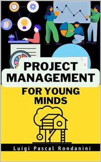 Project Management for Young Minds