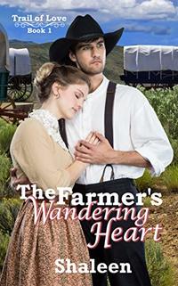 The Farmer's Wandering Heart (Trail of Love Book 1) - Published on Nov, 2019