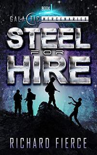 Steel for Hire (Galactic Mercenaries Book 1)