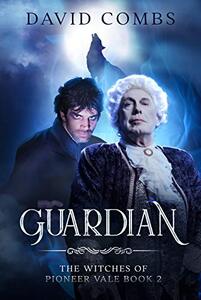 Guardian (The Witches of Pioneer Vale Book 2)