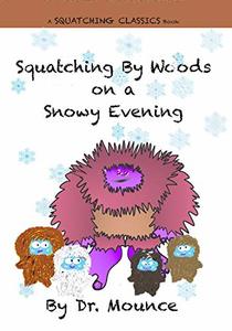 Squatching By Woods on a Snowy Evening: (A Squatching Classics Book)