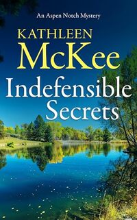 Indefensible Secrets (The Aspen Notch Mystery Series Book 7) - Published on Apr, 2022