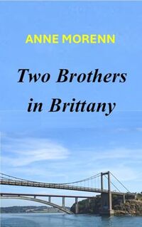 Two Brothers in Brittany (Brittany series 3)