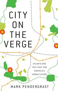 City on the Verge: Atlanta and the Fight for America's Urban Future