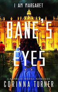 Bane's Eyes: A Dystopian Novel about Faith, Fortitude, and Fighting On (I Am Margaret Book 4)