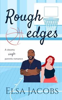 Rough Edges: a steamy single parents romance