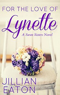 For the Love of Lynette (Swan Sisters Book 1)