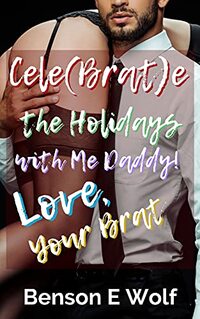 Cele(brat)e the Holidays with me Daddy, Love, Your Brat: Series 1 Anthology! (Holidays, Love Your Brat)