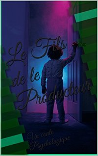 Le Fils de le Producteur: Un conte Psychologique (French Edition)