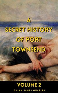 A Secret History of Port Townsend: Volume 2: The Selkies of Port Townsend Bay - Published on May, 2022