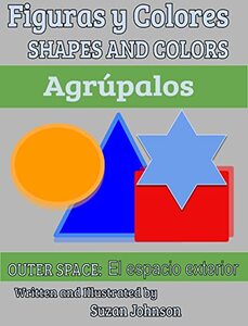 Figuras y colores Agrúpalos El espacio exterior (Shapes and Colors: Put Them Together) (Spanish Edition)