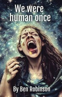 We were human once