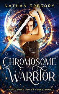 Chromosome Warrior: PSI, Dark Energy, and the Alien Ragnarök (Chromosome Adventures Book 3)