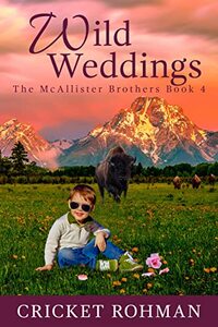 Wild Weddings: A Romantic Western Adventure (The McAllister Brothers Book 4) - Published on Jan, 2022
