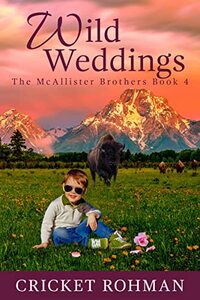 Wild Weddings: A Romantic Western Adventure (The McAllister Brothers Book 4)