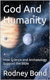 God And Humanity: How Science and Archaeology Support the Bible (Facts and Philosophy Book 2) - Published on Nov, 2023