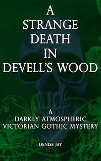 A Strange Death in Devell's Wood: A Victorian Gothic Mystery (Sophie Spencer Supernatural Mysteries Book 1)
