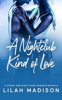 A Nightclub Kind of Love: A Steamy One Night Stand Romance Novella