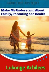 Make me understand about family Parenting and health: Learn and educate your children to educate their children.