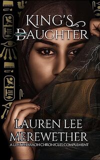 King's Daughter: A Lost Pharaoh Chronicles Complement (The Lost Pharaoh Chronicles Complement Collection)