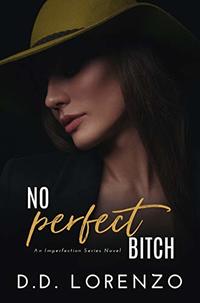 No PERFECT Bitch (The IMPERFECTION Series Book 5) - Published on May, 2019